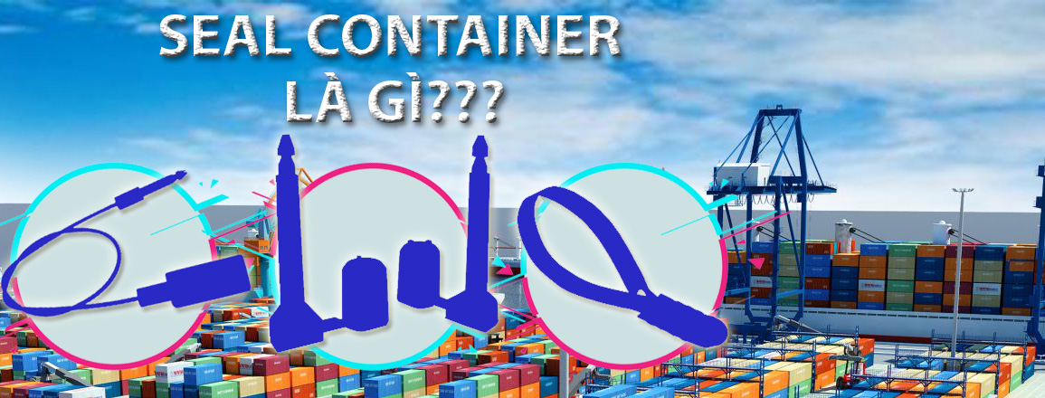 Seal container là gì?