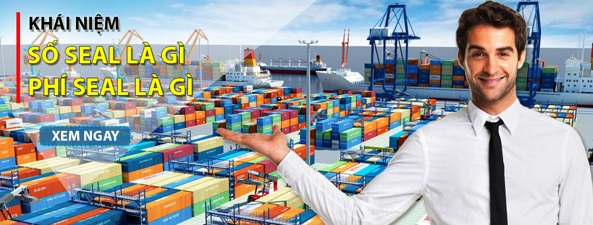 Số Seal, Phí Seal là gì trong vận chuyển hàng hóa bằng Container