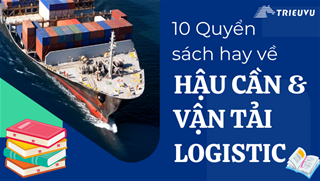 10 quyen sach hay ve hau can va van tai logistic