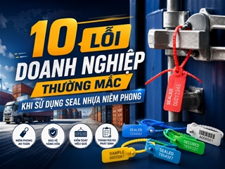 10 loi doanh nghiep thuong mac khi su dung seal nhua niem phong